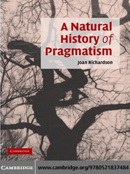 Title details for A Natural History of Pragmatism by Joan Richardson  - Wait list
